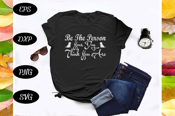 Be the Person Your Dog Thinks You Are