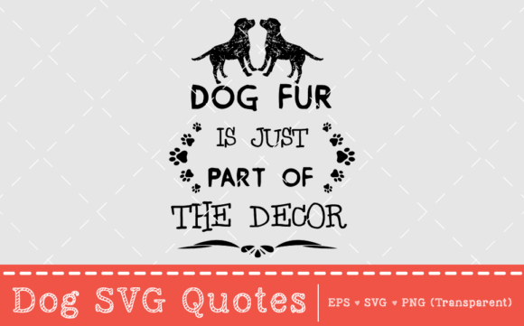 Dog Fur is Just Part of the Decor - SVG Quote