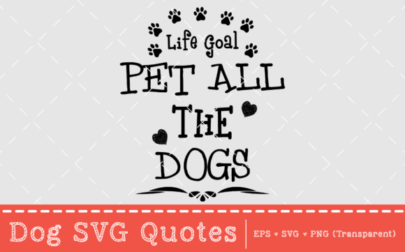 Life Goal: Pet All the Dogs – SVG Quote